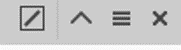 Gray toolbar with four icons: square with diagonal, upward chevron, three horizontal lines, and an X.