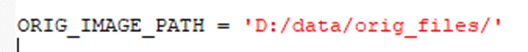 Code line showing ORIG_IMAGE_PATH = 'D:/data/orig_files/'