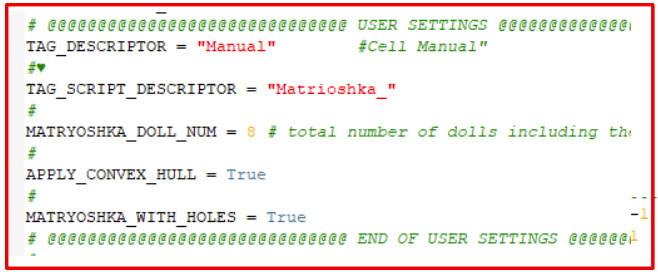 USER_SETTINGS code: TAG_DESCRIPTOR 'Manual', TAG_SCRIPT_DESCRIPTOR 'Matrioshka_', MATRYOSHKA_DOLL_NUM=8, APPLY_CONVEX_HULL=True