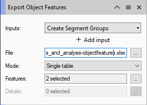 Export Object Features panel showing Inputs: Create Segment Groups; File: s_and_analysis-objectfeatures.xlsx; Mode: Single table; Features: 2 selected