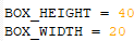 Code snippet showing BOX_HEIGHT = 40 and BOX_WIDTH = 20
