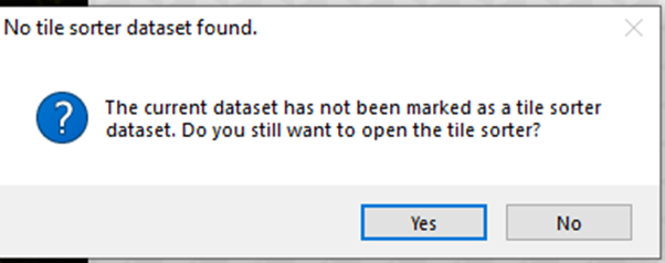 Dialog titled 'No tile sorter dataset found.' with message about dataset not marked and Yes and No buttons