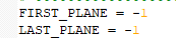 Code lines: FIRST_PLANE = -1 and LAST_PLANE = -1